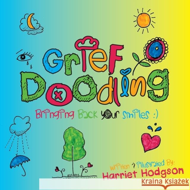 Grief Doodling: Bringing Back Your Smiles Harriet Hodgson 9781608082520 Writelife Publishing - książka