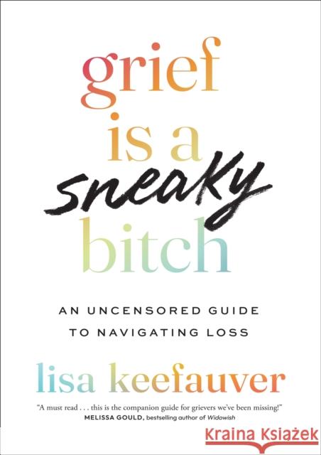 Grief is a Sneaky Bitch: An Uncensored Guide to Navigating Loss Lisa Keefauver 9781035426430 Headline Publishing Group - książka