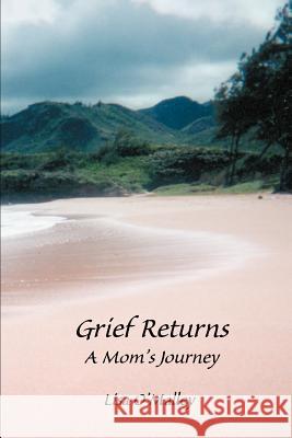 Grief Returns: A Mom's Journey O'Malley, Lisa 9780595295142 iUniverse - książka