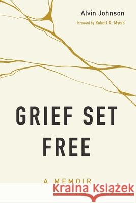 Grief Set Free Alvin Johnson Robert K. Myers 9781725293991 Cascade Books - książka