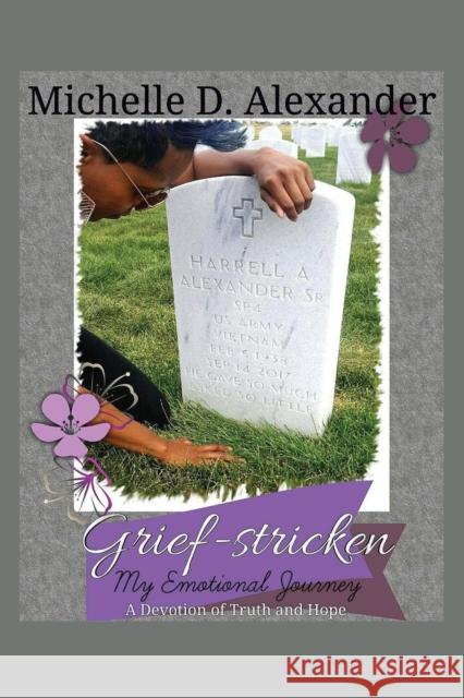 Grief-Stricken: My Emotional Journey - A Devotion of Truth and Hope Michelle D. Alexander 9781644387467 Booklocker.com - książka