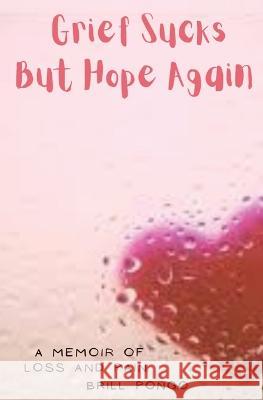 Grief Sucks But Hope Again: A Memoir of Loss and Pain Brill Pongo 9781782229346 Paragon Publishing - książka