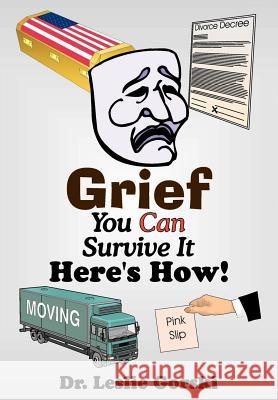 Grief You Can Survive It--Here s How! Leslie Gorski 9780595742714 Writer's Showcase Press - książka