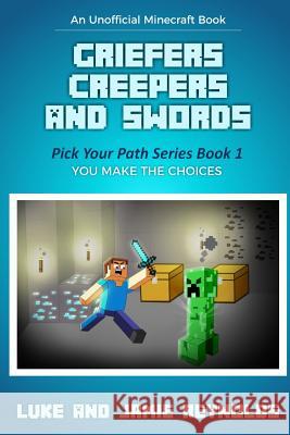 Griefers Creepers and Swords: Pick Your Path Series Book 1 Jamie Reynolds Trent Savage Luke Reynolds 9781973937807 Createspace Independent Publishing Platform - książka