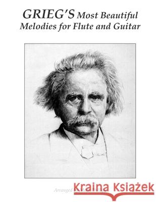 Grieg's Most Beautiful Melodies for Flute and Guitar Edvard Grieg Mark Phillips 9781719254274 Createspace Independent Publishing Platform - książka