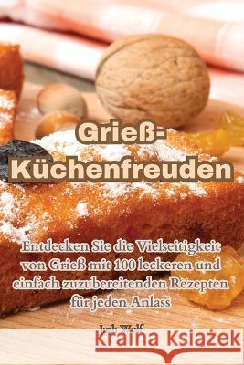 Griess-Kuchenfreuden Josh Wolf   9781835007426 Aurosory ltd - książka