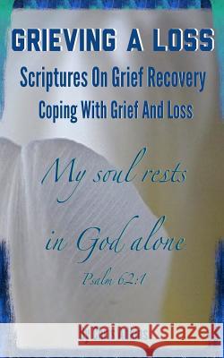 Grieving A Loss: Scriptures On Grief Recovery And Coping With Grief And Loss Adkins, Chris 9781502332080 Createspace - książka