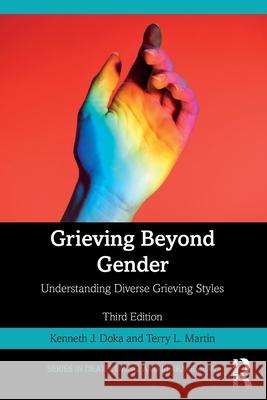 Grieving Beyond Gender: Understanding Diverse Grieving Styles Kenneth J. Doka Terry L. Martin 9781032433394 Routledge - książka