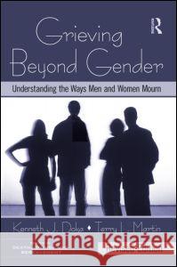 Grieving Beyond Gender: Understanding the Ways Men and Women Mourn, Revised Edition Doka, Kenneth J. 9780415995719 Taylor & Francis - książka