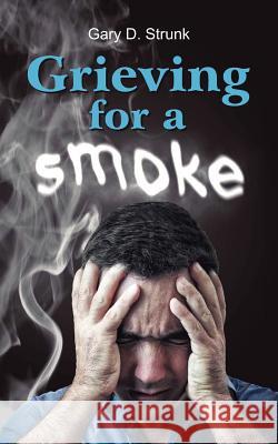 Grieving for a Smoke Gary D. Strunk 9781572587977 Teach Services - książka