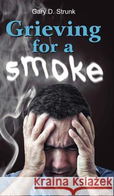 Grieving for a Smoke Gary D. Strunk 9781572587984 Teach Services - książka