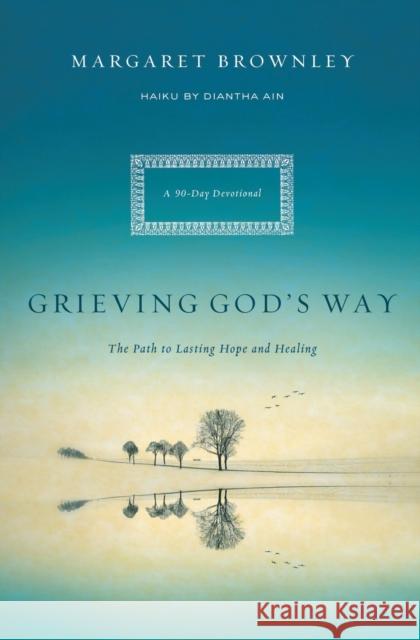 Grieving God's Way: The Path to Lasting Hope and Healing Margaret Brownley Diantha Ain 9780849947223 Thomas Nelson Publishers - książka