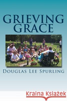 Grieving Grace MR Douglas Lee Spurling 9781484885895 Createspace - książka