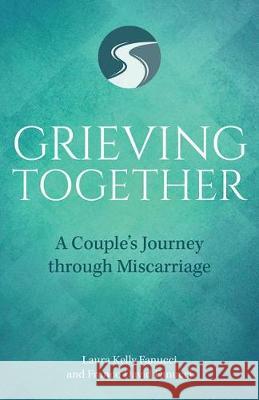Grieving Together: A Couple's Journey Through Miscarriage Laura Kelly Fanucci David Fanucci 9781681921860 Our Sunday Visitor - książka
