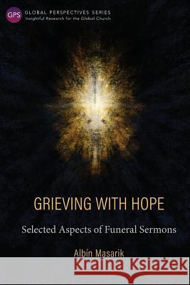 Grieving with Hope: Selected Aspects of Funeral Sermons Albin Masarik 9781783683772 Langham Publishing - książka