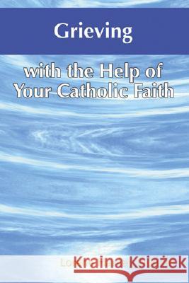 Grieving with the Help of Your Catholic Faith Lorene Hanle 9781592762002 Our Sunday Visitor - książka