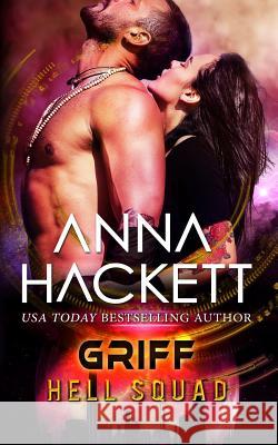 Griff: A Scifi Alien Invasion Romance Anna Hackett 9781925539691 Anna Hackett - książka