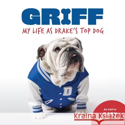 Griff: My LIfe as Drake's Top Dog Gary Porter Griff 9781736045312 Outpost Press - książka