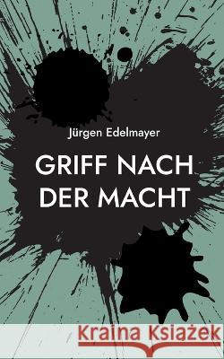 Griff nach der Macht J?rgen Edelmayer 9783746066042 Bod - Books on Demand - książka