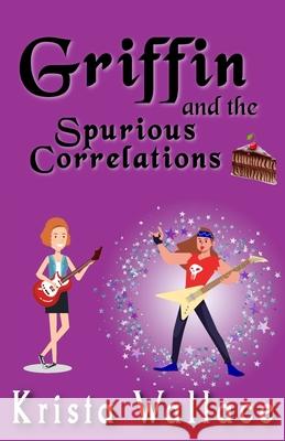 Griffin and the Spurious Correlations Krista Wallace 9781777342371 Krista Wallace - książka