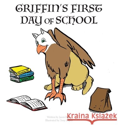 Griffin's First Day of School Jason Ruby Tony Lopez 9781953818508 Future Publishing House - książka