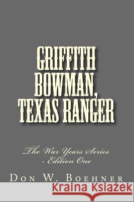 Griffith Bowman, Texas Ranger Don W. Boehner 9781719401401 Createspace Independent Publishing Platform - książka