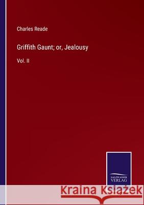 Griffith Gaunt; or, Jealousy: Vol. II Charles Reade 9783752561647 Salzwasser-Verlag - książka