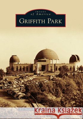 Griffith Park E J Stephens Marc Wanamaker  9780738588834 Arcadia Publishing (SC) - książka