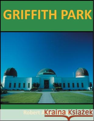 Griffith Park Robert Arlen Kemp 9781646280742 Page Publishing, Inc. - książka
