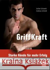 GriffKraft : Starke Hände für mehr Erfolg im Kampfsport Schwenk, Jochen; Schmidt, Andreas 9783613506848 pietsch Verlag - książka