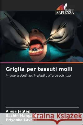 Griglia per tessuti molli Anuja Jagtap Sachin Mangalekar Priyanka Lavate 9786205775226 Edizioni Sapienza - książka