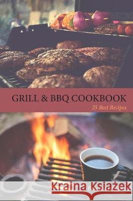 GRILL & BBQ COOKBOOK 25 Best Recipes Larsen, Rebecca 9781537487137 Createspace Independent Publishing Platform - książka