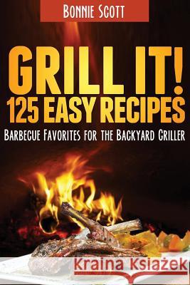 Grill It! Bonnie Scott 9781484900055 Createspace - książka