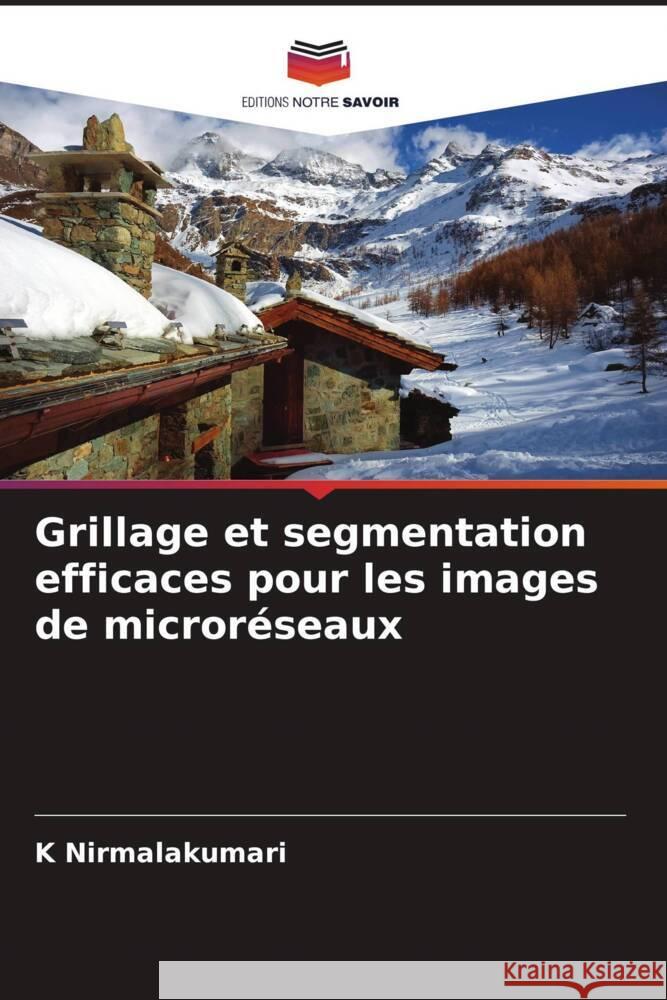 Grillage et segmentation efficaces pour les images de microréseaux Nirmalakumari, K, Rajaguru, Harikumar 9786204800127 Editions Notre Savoir - książka