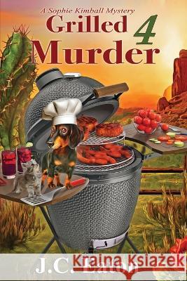 Grilled 4 Murder J C Eaton 9781958384855 Beyond Page Publishing - książka