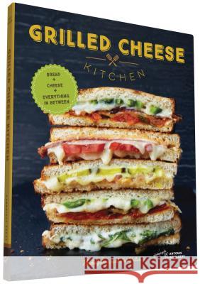 Grilled Cheese Kitchen: Bread + Cheese + Everything in Between Heidi Gibson Antonis Achilleos Nate Pollak 9781452144597 Chronicle Books - książka