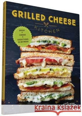 Grilled Cheese Kitchen: Bread + Cheese + Everything in Between Heidi Gibson Antonis Achilleos Nate Pollak 9781452144597 Chronicle Books - książka