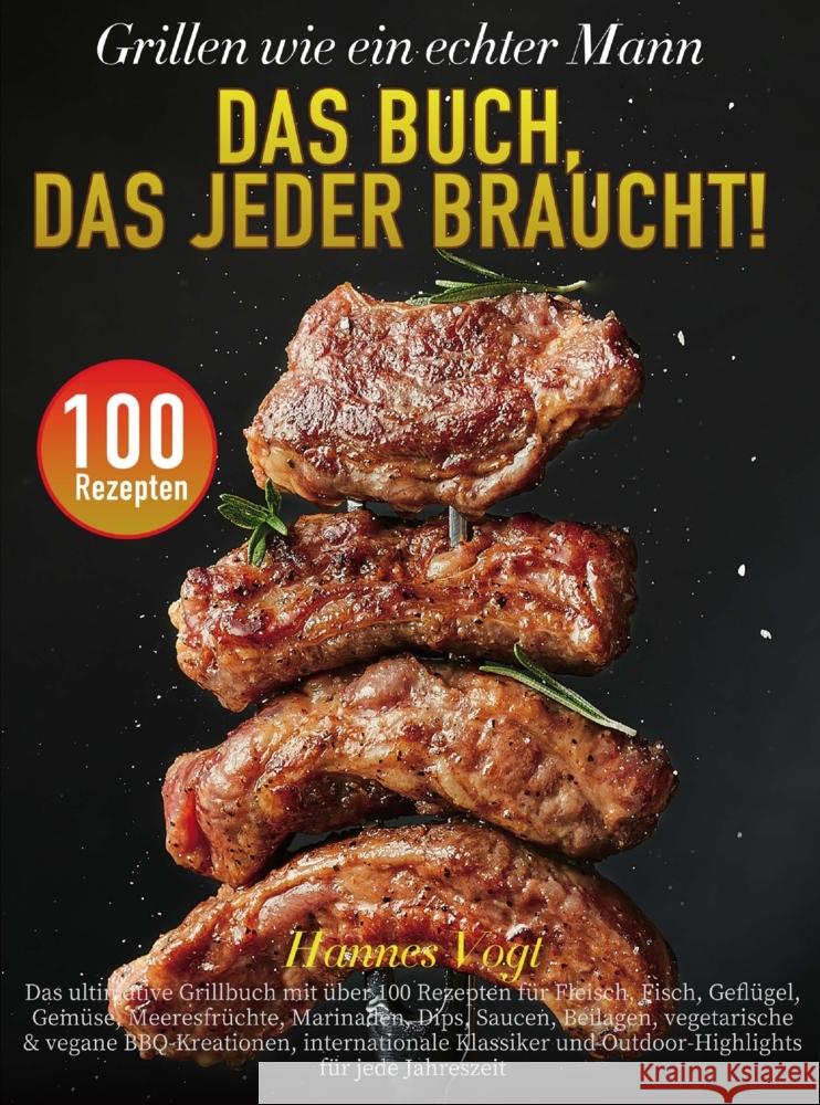 Grillen wie ein echter Mann - Das Buch, das jeder braucht! Vogt, Hannes 9789403846101 Bookmundo - książka