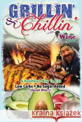Grillin' & Chillin' With The Wine Dude Shawn Richkind 9781710289183 Independently Published - książka