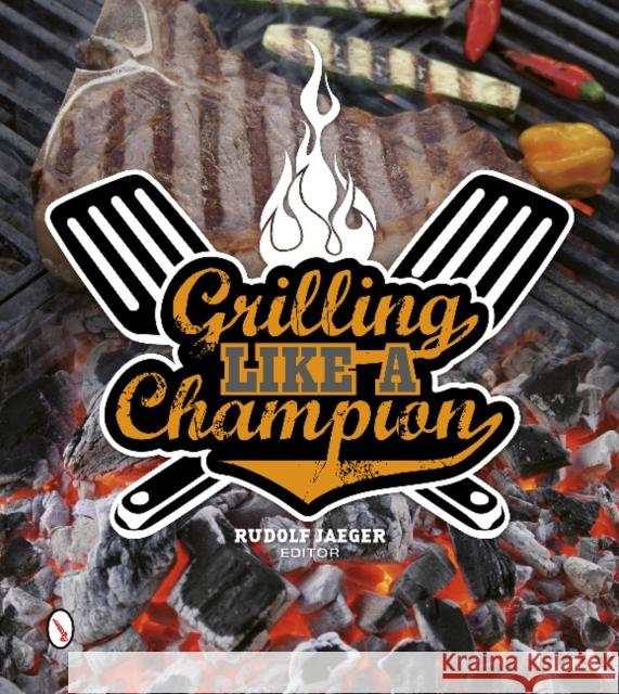 Grilling Like a Champion Rudolf Jaeger 9780764344985 Schiffer Publishing - książka