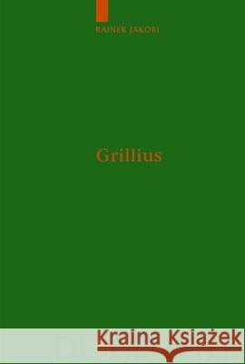 Grillius: Überlieferung Und Kommentar Jakobi, Rainer 9783110179767 Walter de Gruyter - książka