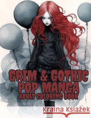 Grim and Gothic Pop Manga: Enter the Darkly Fascinating World of Grim and Gothic Pop Manga: Discover unique, spine-chilling illustrations blending elements of gothic horror and Japanese anime in this  Emily DeMers   9781088106013 IngramSpark - książka