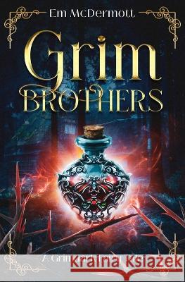 Grim Brothers: A Grimdark Fairy Tale (A Cursed Woods Novella) Em McDermott 9781732252653 Embolden Books - książka