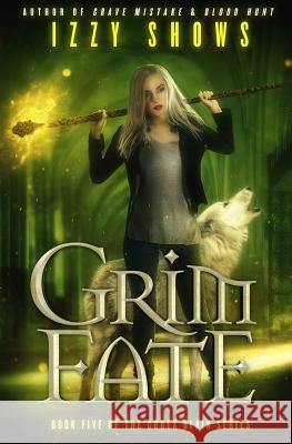 Grim Fate Izzy Shows 9781548102432 Createspace Independent Publishing Platform - książka