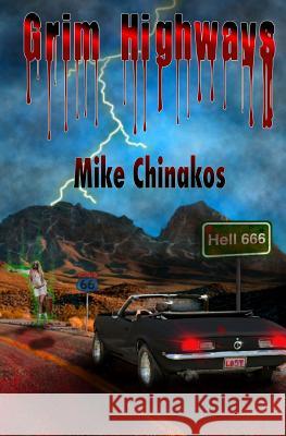 Grim Highways Mike Chinakos 9781502432254 Createspace - książka