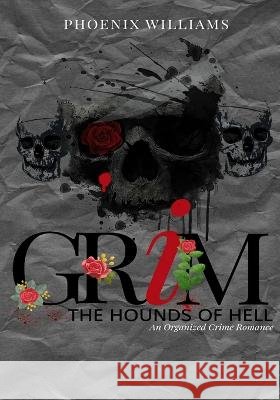 Grim: Hounds of Hell Phoenix Williams   9798391490562 Independently Published - książka