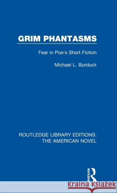 Grim Phantasms: Fear in Poe's Short Fiction Michael L. Burduck 9781138501881 Taylor and Francis - książka