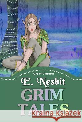 Grim Tales E. Nesbit 9781537567709 Createspace Independent Publishing Platform - książka