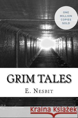 Grim Tales E. Nesbit 9781717039958 Createspace Independent Publishing Platform - książka