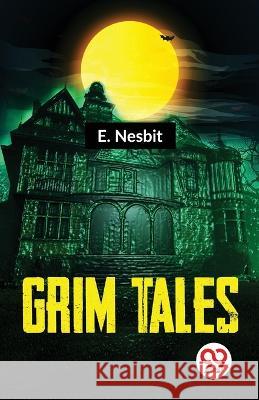 Grim Tales E Nesbit   9789358711875 Double 9 Books - książka